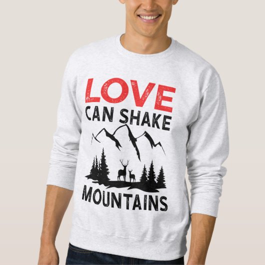 Liebe kann Berge erschüttern Sweatshirt (Vorderseite)