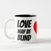 "Liebe kann blind sein, Heirat ist ein wirklicher Zweifarbige Tasse (Links)