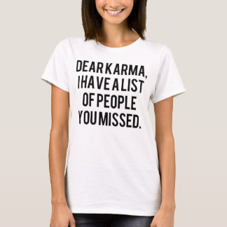 Liebe Karma, ich habe eine Liste von Leuten, die S T-Shirt