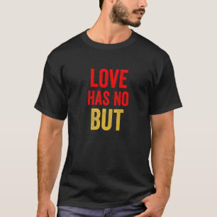 Liebe kennt kein Aber Neuheit Sarkastisch Lustig H T-Shirt