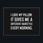 Liebe Kissen Unterschiedliche Frisur Funny Funny Postkarte<br><div class="desc">Die Fans des Schlafzimmers und des Bettkopfes scherzen,  ich Liebe mein Kissen. Es gibt mir jeden Morgen verschiedene Frisuren. Karo dieses lustige Design auf T-Shirts,  Shirts,  Tasse,  Hüllen,  Geschenke und Bekleidung.</div>