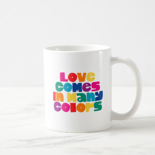 Liebe kommt in vielen Farben. Tasse