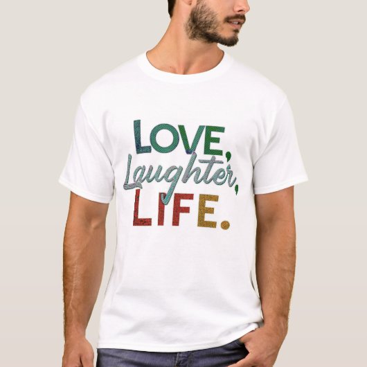 Liebe, Lachen, Leben T-Shirt (Vorderseite)