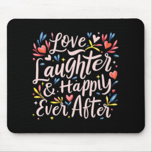 Liebe Lachen und glücklich immer nach Bachelo Mousepad