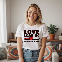 Liebe lädt - Bitte warten - Valentinstag T-Shirt