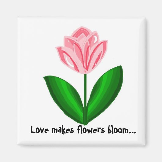 Liebe lässt Blumen blühen Magnet (Vorne)
