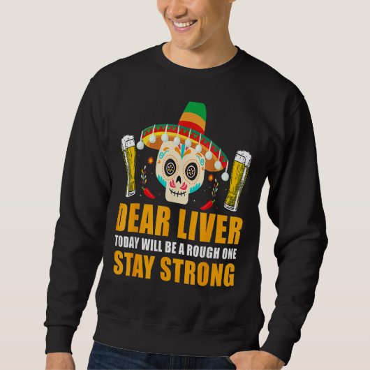 Liebe Leber wird heute ein rauer Cinco de Mayo Sweatshirt (Vorderseite)