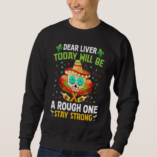 Liebe Leber wird heute ein rauer - lustiger Cinco Sweatshirt (Vorderseite)