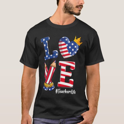 Liebe Lehrer Leben 4. Juli 2021 Amerikanische Flag T-Shirt (Vorderseite)