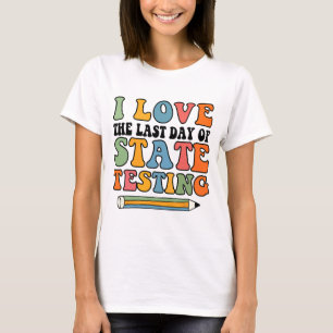 Liebe letzten Tag Staat Testen lustige Lehrer T-Shirt