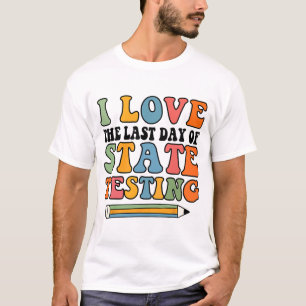 Liebe letzten Tag Staat Testen lustige Lehrer T-Shirt