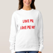 "Liebe, Liebe Me Not" Valentinstag Sweatshirt (Vorderseite)