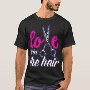 Liebe liegt im Haar Friseur Hairstylist Barbier T-Shirt