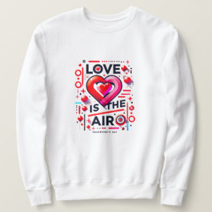 "Liebe liegt in der Luft Der moderne Valentinsta Sweatshirt