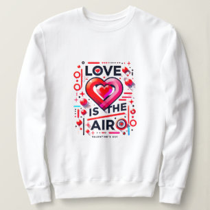 "Liebe liegt in der Luft Der moderne Valentinsta Sweatshirt
