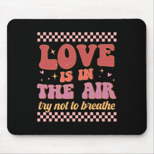 Liebe liegt in der Luft, versuche nicht zu atmen L Mousepad