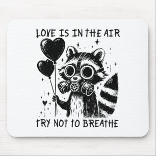 Liebe liegt in der Luft, versuche nicht zu atmen, Mousepad