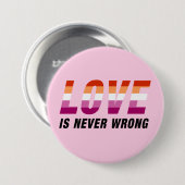 Liebe liegt nie falsch | Lesbischer Stolz Button (Vorne & Hinten)