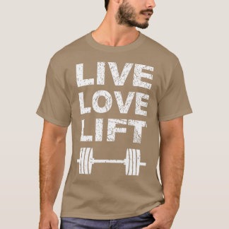 Liebe Lift Gym Lifting Weight T-Shirt