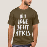 Liebe Light Latkes Hanukkah T-Shirt<br><div class="desc">Liebe Light Latkes Hanukkah.</div>