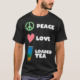 Liebe Loaded Tea Hippie Tea Lover T-Shirt