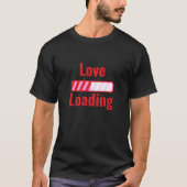 "Liebe Loading" Progress Bar Design T-Shirt (Vorderseite)
