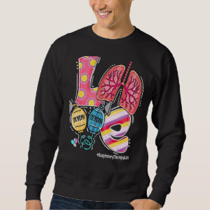 Liebe Lung Oxygen Respiratorische Therapie Sweatshirt