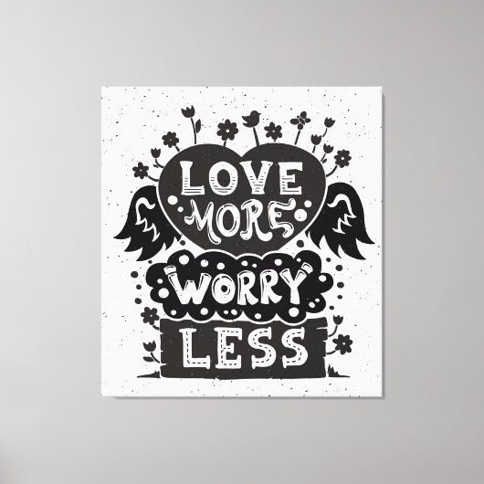 Liebe macht sich weniger Sorgen Leinwanddruck (Vorderseite)