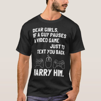 Liebe Mädchen, wenn ein Typ ein Videospiel gerade T-Shirt