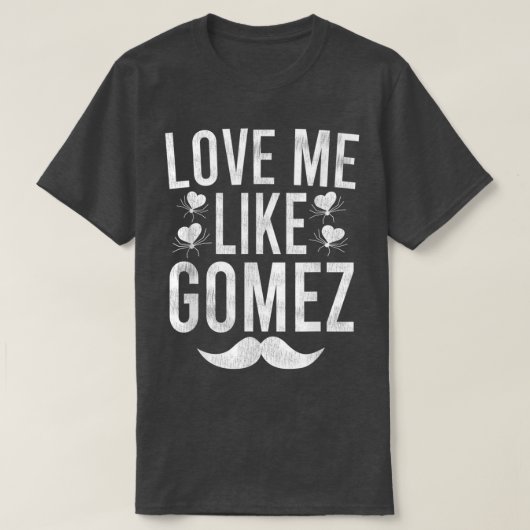 Liebe mag Gomez T-Shirt (Design vorne)