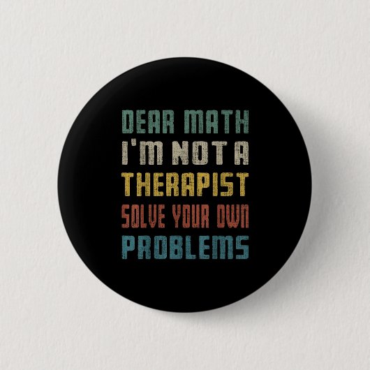 Liebe Mathe, ich bin kein Therast, der Ihr eigenes Button (Vorderseite)