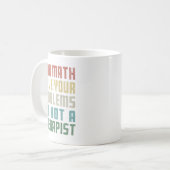 Liebe Mathe, ich bin kein Therast, der Ihr eigenes Kaffeetasse (Vorderseite Links)
