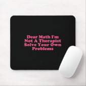 Liebe Mathe, ich bin kein Therast, der Ihr eigenes Mousepad (Mit Mouse)