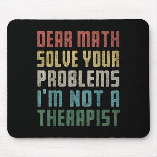 Liebe Mathe, ich bin kein Therast, der Ihr eigenes Mousepad (Vorne)