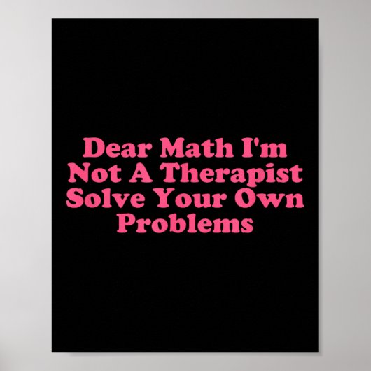 Liebe Mathe, ich bin kein Therast, der Ihr eigenes Poster (Vorne)