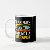 Liebe Mathe, löse deine eigenen Probleme. Ich bin  Kaffeetasse (Links)