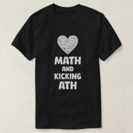 Liebe Mathe und Kicking ... T-Shirt