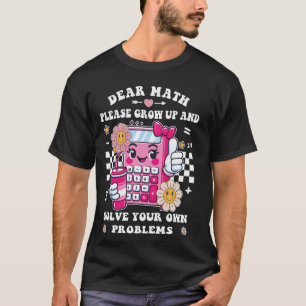 Liebe Mathe, werde endlich erwachsen Lustiger Math T-Shirt