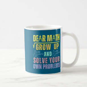 Liebe Mathe Werde Erwachsen Und Löse Deine Eigenen Kaffeetasse