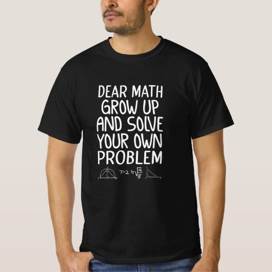 Liebe Mathematik wächst auf und löst Ihr eigenes P T-Shirt (Vorderseite)