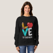 Liebe, Mathematiklehrer wieder in den Schullehrer Sweatshirt (Vorne ganz)