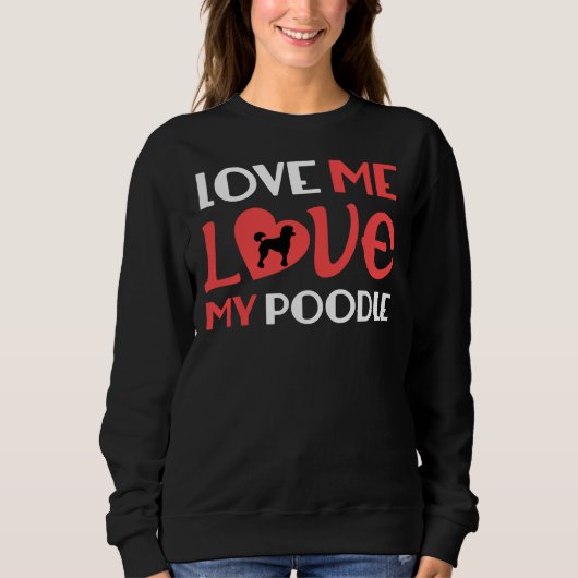 Liebe Me Liebe mein Poodle Sweatshirt (Vorderseite)