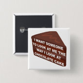 Liebe Me like Chocolate Cake Funny Button Abzeiche (Vorne & Hinten)