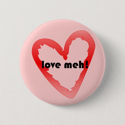 Liebe Meh Button (Vorderseite)