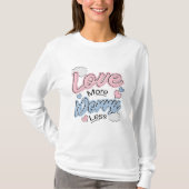 Liebe mehr, sorge dich weniger T-Shirt (Vorderseite)