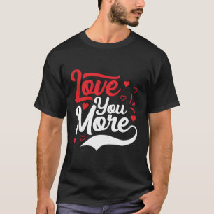 Liebe Mehr T-Shirt