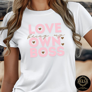 Liebe, mein eigener Chef zu sein Unternehmer Zitat T-Shirt