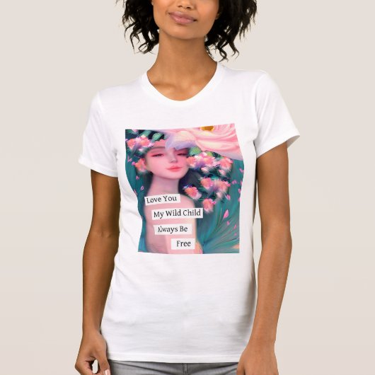 Liebe, mein wildes Kind T-Shirt (Vorderseite)