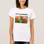 Liebe meine Pfirsiche zitieren T - Shirt (Vorderseite)