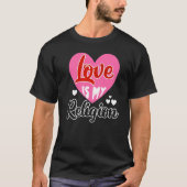 Liebe Meine Religion Herz Romantische Beziehungen T-Shirt (Vorderseite)